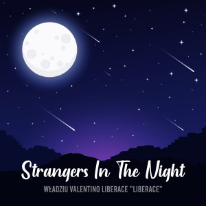 收聽Władziu Valentino Liberace Liberace的Strangers in the Night歌詞歌曲