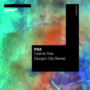 Pax & Save的專輯Cosmic Kiss (Gorgon City Remix)