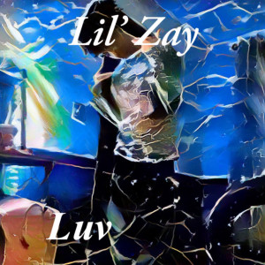 ดาวน์โหลดและฟังเพลง Luv (Explicit) พร้อมเนื้อเพลงจาก Lil' Zay