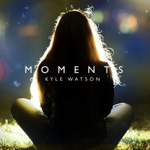 收聽Kyle Watson的Moments歌詞歌曲