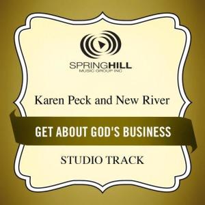 收聽Karen Peck And New River的Get About God's Business (Low Key Performance Track Without Background Vocals)歌詞歌曲
