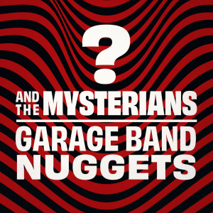 ? And The Mysterians的專輯Garage Band Nuggets
