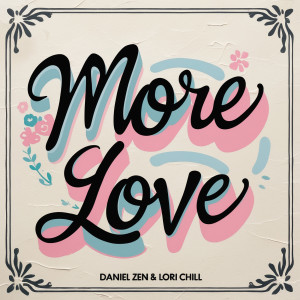 Listen to More Love song with lyrics from Daniel Zen