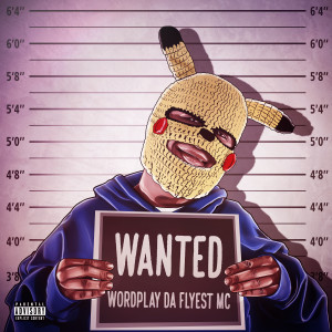 Album Wanted (Explicit) from WORDPLAY Da Flyest MC