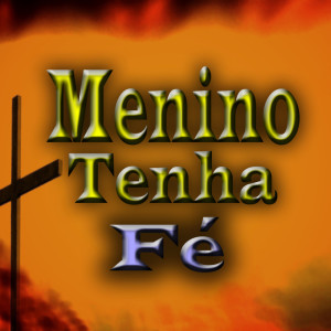 Album Menino Tenha Fé from Dj Bul