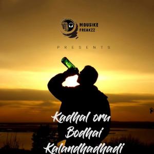 Listen to Kadhal Oru Bodhai song with lyrics from Sharath (Mousike Freakzz)