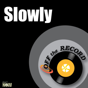 收聽Off The Record的Slowly歌詞歌曲