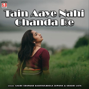 Listen to Tain Aaye Nahi Chanda Re song with lyrics from Gauri Shankar Kashyap