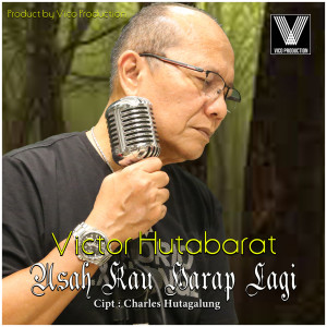收聽Victor Hutabarat的Usah Kau Harap Lagi歌詞歌曲