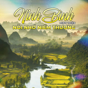 Listen to Ninh Bình Nỗi Nhớ Niềm Thương song with lyrics from Minh Thiện