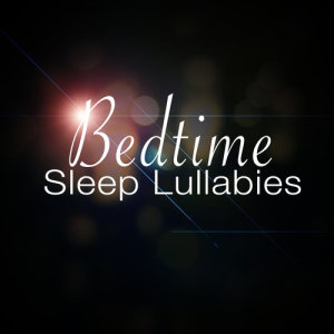 อัลบัม Bedtime Sleep Lullabies ศิลปิน Sleep Lullabies