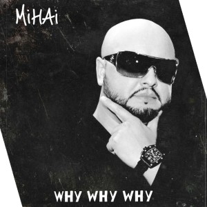 Listen to Why Why Why song with lyrics from Mihai