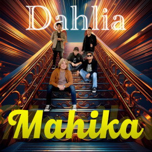 Listen to Mahika song with lyrics from Dahlia
