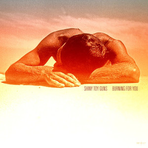 ดาวน์โหลดและฟังเพลง Burning For You พร้อมเนื้อเพลงจาก Shiny Toy Guns