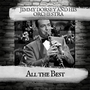 Jimmy Dorsey and his Orchestra的专辑All the Best
