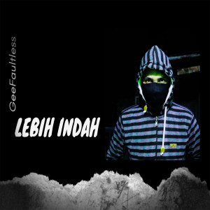 收聽GeeFaultless的Lebih Indah歌詞歌曲
