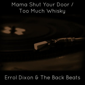 Errol Dixon & The Back Beats的專輯Mama Shut Your Door
