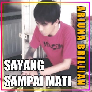 Dengarkan Sayang Sampai Mati lagu dari Arjuna Brillian dengan lirik