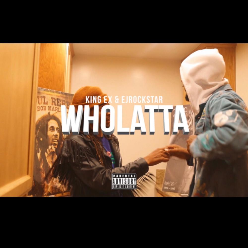Wholatta (feat. Ejrockstar) (Explicit)