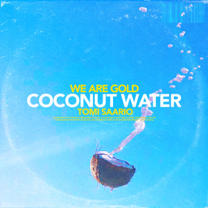 ดาวน์โหลดและฟังเพลง Coconut Water พร้อมเนื้อเพลงจาก We Are Gold
