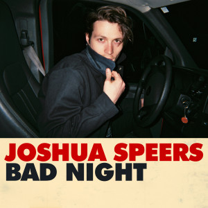 收聽Joshua Speers的Bad Night歌詞歌曲