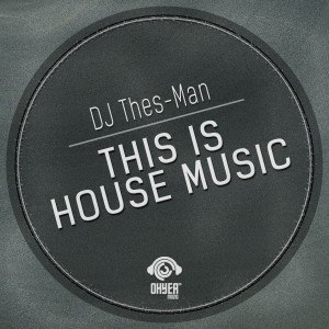 DJ Thes-Man的专辑This Is House Music