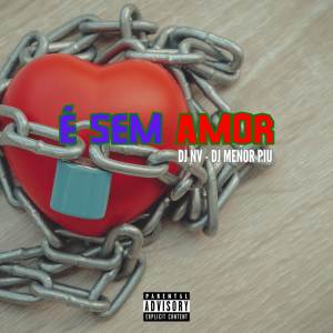 ดาวน์โหลดและฟังเพลง É Sem Amor (Explicit) พร้อมเนื้อเพลงจาก DJ Nv do Sta.