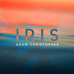 收聽Adam Christopher的Iris (Acoustic)歌詞歌曲
