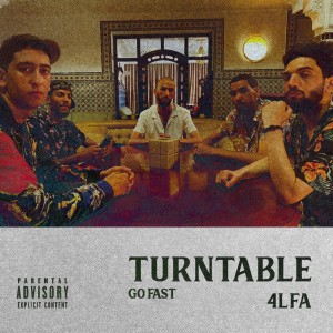 收聽4lfa的Turntable (Go Fast) (Explicit) (Go Fast|Explicit)歌詞歌曲