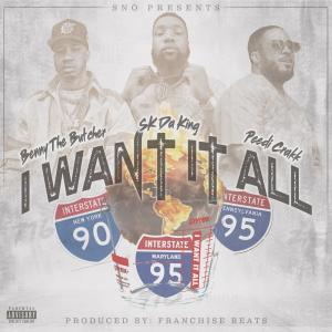 Peedi Crakk的專輯Sno Presents I Want It All (feat. Benny The Butcher, Sk Da King & Peedi Crakk) [Explicit]