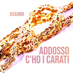 Listen to Addosso c'ho i carati (Explicit) song with lyrics from Xxxxandi