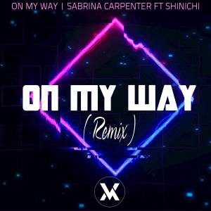 Album On My Way (Remix) from Sabrina Carpenter