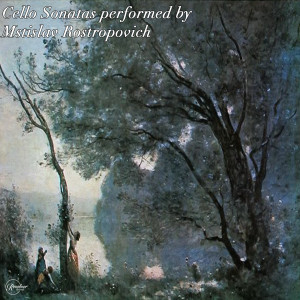 Cello Sonatas performed by Mstislav Rostropovich
