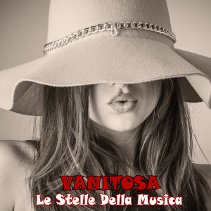 收聽Le Stelle Della Musica的Vanitosa (Mazurka)歌詞歌曲