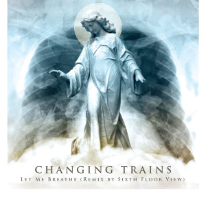 Listen to Let Me Breathe (Remix) [feat. Sixth Floor View] song with lyrics from Changing Trains