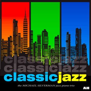Michael Silverman Jazz Piano Trio的专辑Classic Jazz: Best of Relaxing Jazz Piano Music