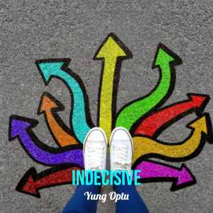 Listen to Indecisive (Explicit) song with lyrics from Yung Optu