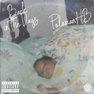 Dengarkan lagu Back in the Days (Explicit) nyanyian PoloManHB dengan lirik