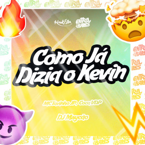 ดาวน์โหลดและฟังเพลง Como Já Dizia o Kevin (Explicit) พร้อมเนื้อเพลงจาก DJ Maycao