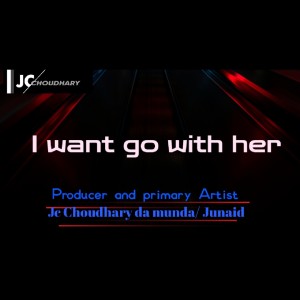 ดาวน์โหลดและฟังเพลง I Want Go with Her (Explicit) พร้อมเนื้อเพลงจาก Junaid