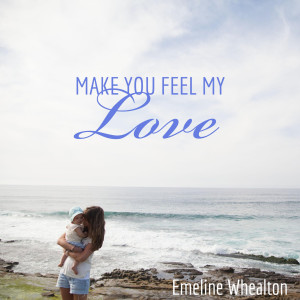 收聽Emeline Whealton的Make You Feel My Love歌詞歌曲