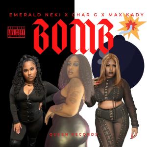 ดาวน์โหลดและฟังเพลง Bomb (feat. Max Kady & Char g) (Explicit) พร้อมเนื้อเพลงจาก Emerald Neki
