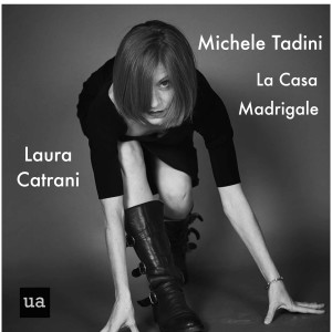 Laura Catrani的專輯Laura Catrani Sings La Casa and Madrigale by Michele Tadini