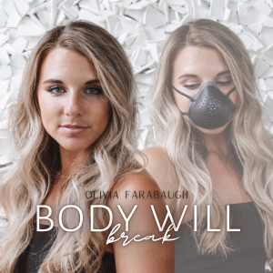 收聽Olivia Farabaugh的Body Will Break歌詞歌曲