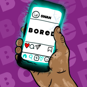 ดาวน์โหลดและฟังเพลง Bored (Explicit) พร้อมเนื้อเพลงจาก SWAN