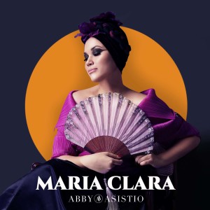 Listen to Maria Clara song with lyrics from Abby Asistio