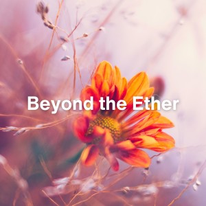 Album Beyond the Ether from New Age Anti Stress Universe