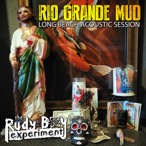 The Rudy Boy Experiment的專輯Rio Grande Mud (Long Beach Acoustic Session)