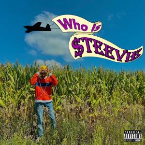 Steevie Erix的專輯Who Is $teevie (Explicit)