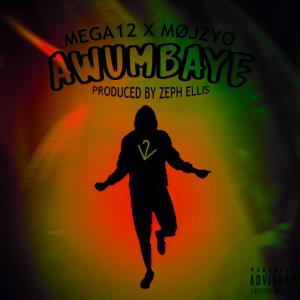 收聽Mega12的Awumbaye (feat. MOJZYO) (Explicit)歌詞歌曲